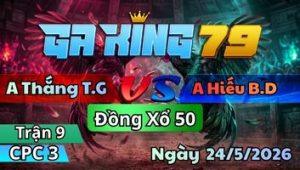 Trận 9 CPC3 Ngày 24/5/2026 - Úa đỏ liền lạc quá xanh vô khó chịu sụp liền