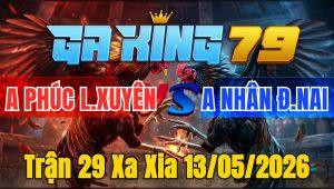 Trận 29 Xa Xia 13/05/2026 - Xanh nạp cựa siết đỏ cứng mình la miệng đập cánh