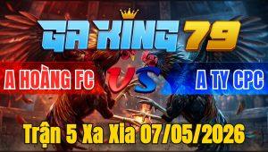 Trận 5 Xa Xia 07/05/2026 - Xanh nạp cựa đỏ hư giỏ bưng đuôi ra bồ