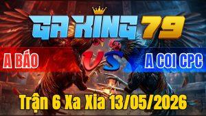 Trận 6 Xa Xia 13/05/2026 - Xanh dính cựa hiểm vẫn phản tang đâm đỏ xỉu ô
