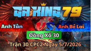 Trận 30 CPC2 Ngày 5/7/2026 - Úa nạp được mấy chân dính vô gà điều đâm dỡ tiền